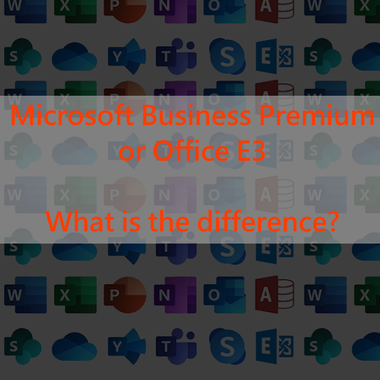 Know The Differences: Microsoft 365 Business Premium Vs Office 365 E3 ...